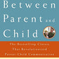 Between Parent and Child: The Bestselling Classic That Revolutionized Parent-Child Communication