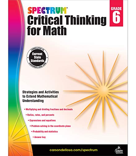 Spectrum Grade 6 Critical Thinking for Math Workbook―Multiplying and Dividing Fractions and Decimals, Ratios, Percents, Probability and Statistics, Classroom or Homeschool Curriculum (128 pgs)