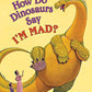 How Do Dinosaurs Say I'M MAD?