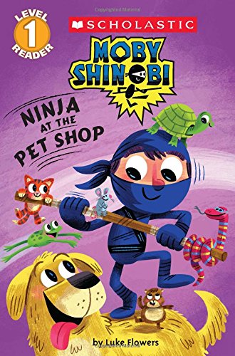 Ninja at the Pet Shop (Scholastic Reader, Level 1: Moby Shinobi)