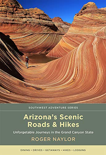 Arizona's Scenic Roads and Hikes: Unforgettable Journeys in the Grand Canyon State (Southwest Adventure Series)