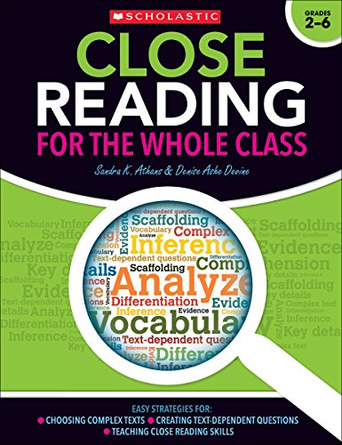 Close Reading for the Whole Class: Easy Strategies for: Choosing Complex Texts • Creating Text-Dependent Questions • Teaching Close Reading Skills