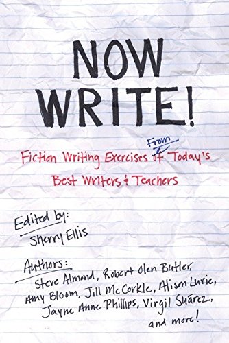 Now Write!: Fiction Writing Exercises from Today's Best Writers and Teachers