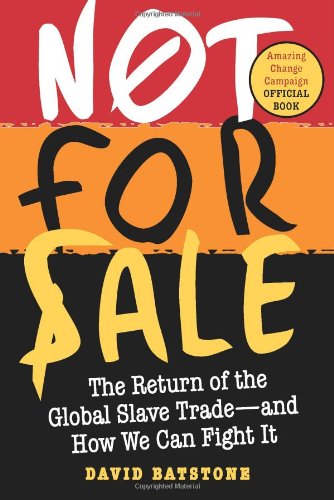 Not For Sale: The Return of the Global Slave Trade--And How We Can Fight It