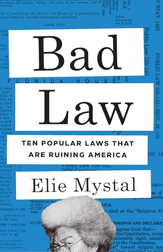 Bad Law: Ten Popular Laws That Are Ruining America