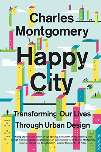 Happy City: Transforming Our Lives Through Urban Design