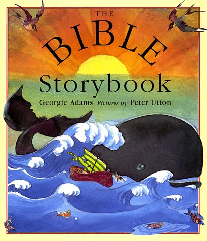 The Bible Storybook: Ten Tales from the Old and New Testaments