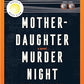 Mother-Daughter Murder Night: A Reese Witherspoon Book Club Pick