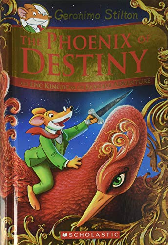 The Phoenix of Destiny: An Epic Kingdom of Fantasy Adventure (Geronimo Stilton and the Kingdom of Fantasy: Special Edition)