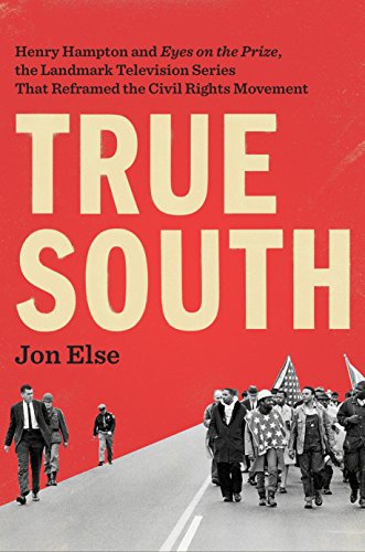 True South: Henry Hampton and 'Eyes on the Prize,' the Landmark Television Series That Reframed the Civil Rights Movement