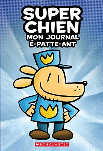 Super Chien: Mon Journal É-Patte-Ant (French Edition)