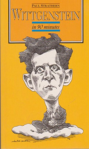 Wittgenstein in 90 Minutes (Philosophers in 90 Minutes - Their Lives & Work)