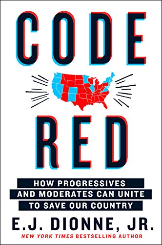 Code Red: How Progressives and Moderates Can Unite to Save Our Country