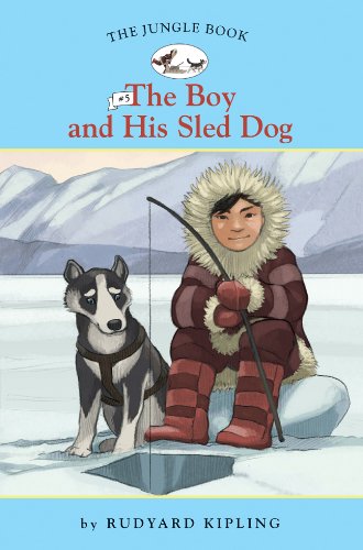 The Boy and His Sled Dog (Easy Reader Classics: The Jungle Book)