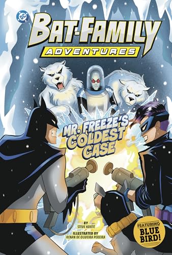 Mr. Freeze's Coldest Case: Featuring Bluebird! (Bat-Family Adventures)