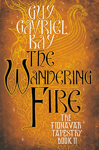 The Wandering Fire: Book Two of the Fionavar Tapestry