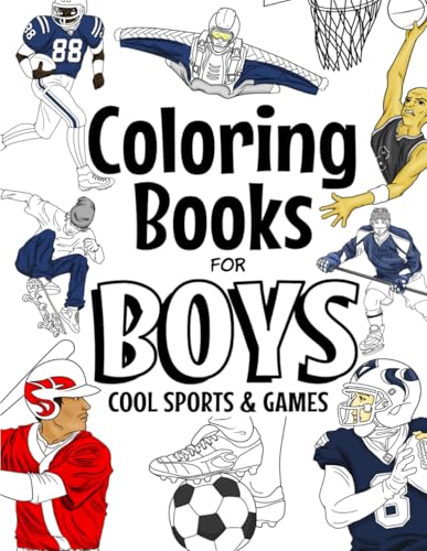 Coloring Books For Boys Cool Sports And Games: Cool Sports Coloring Book For Boys Aged 6-12 (The Future Teacher's Coloring Books For Boys)