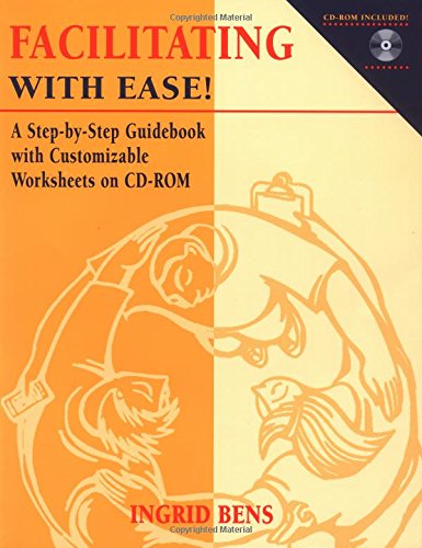 Facilitating With Ease! A Step-By-Step Guidebook with Customizable Worksheets on CD-ROM