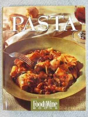Pasta: Italian, Asian, American...and More : Food & Wine Books
