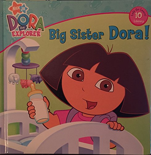 Big Sister Dora! (Dora The Explorer #10)