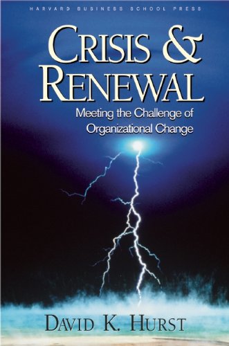 Crisis and Renewal: Meeting the Challenge of Organizational Change (Management of Innovation and Change)