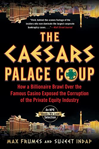 The Caesars Palace Coup: How A Billionaire Brawl Over the Famous Casino Exposed the Power and Greed of Wall Street