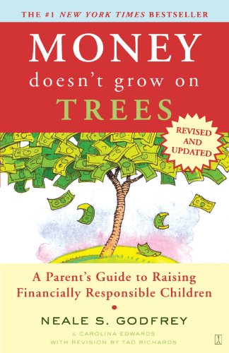 Money Doesn't Grow On Trees: A Parent's Guide to Raising Financially Responsible Children