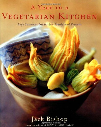 A Year In A Vegetarian Kitchen: Easy Seasonal Dishes for Family and Friends