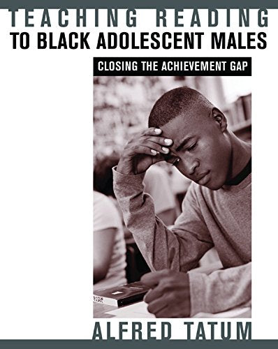 Teaching Reading to Black Adolescent Males: Closing the Achievement Gap