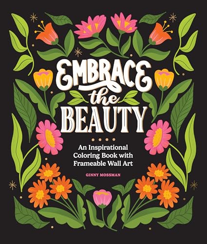 Embrace the Beauty: An Adult Coloring Book with Inspirational Quotes and Frameable Wall Art