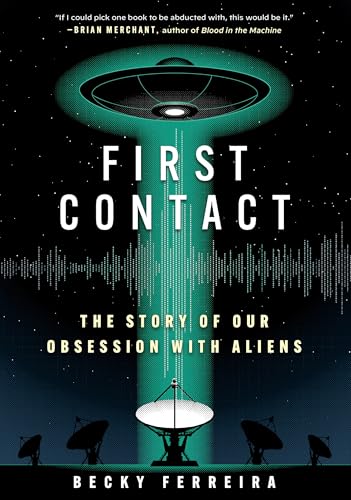 First Contact: The Story of Our Obsession with Aliens