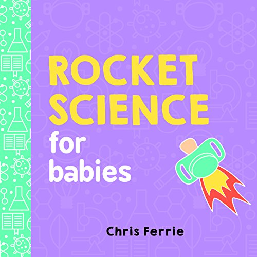 Rocket Science for Babies (Baby University)