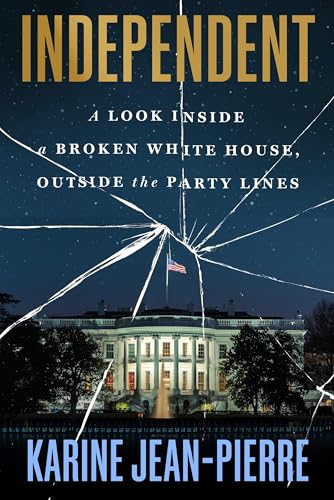 Independent: A Look Inside a Broken White House, Outside the Party Lines