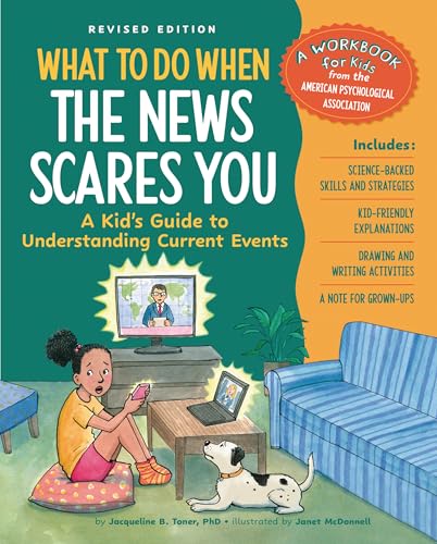 What to Do When the News Scares You, Revised Edition: A Kid's Guide to Understanding Current Events (What-to-Do Guides for Kids)