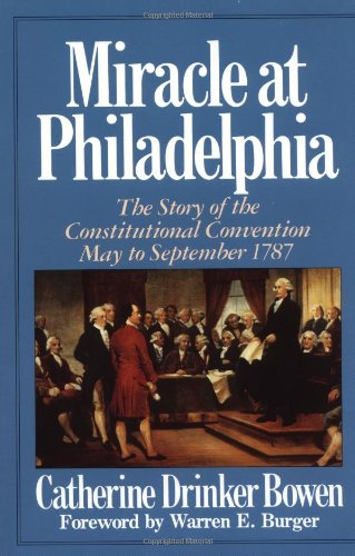 Miracle At Philadelphia: The Story of the Constitutional Convention May - September 1787