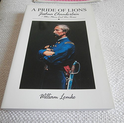 A Pride of Lions: Joshua Chamberlain & Other Maine Civil War Heroes