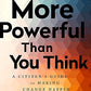 You're More Powerful than You Think: A Citizen's Guide to Making Change Happen