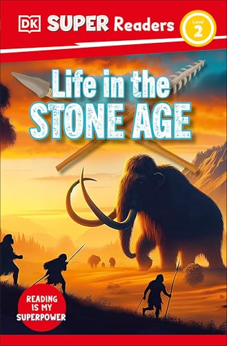 DK Super Readers Level 2 Life in the Stone Age