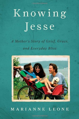 Knowing Jesse: A Mother's Story of Grief, Grace, and Everyday Bliss