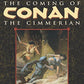 The Coming of Conan the Cimmerian: The Original Adventures of the Greatest Sword and Sorcery Hero of All Time!