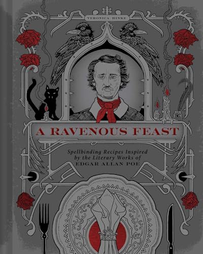 A Ravenous Feast: Spellbinding Recipes Inspired by the Literary Works of Edgar Alan Poe