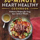 The 30-Minute Heart Healthy Cookbook: Delicious Recipes for Easy, Low-Sodium Meals