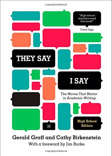 'They Say / I Say': The Moves That Matter in Academic Writing (Third High School Edition)