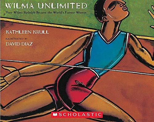 Wilma Unlimited How Wilma Rudolph Became the World's Fastest Woman