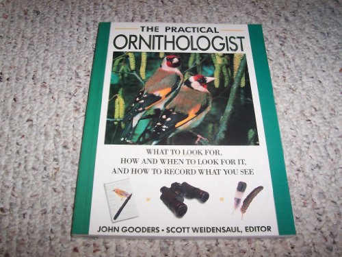The Practical Ornithologist: What to Look For, How and when to Look for It, and How to Record What You See