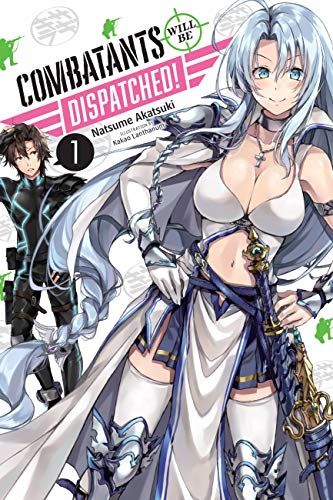 Combatants Will Be Dispatched!, Vol. 1 (light novel) (Volume 1)