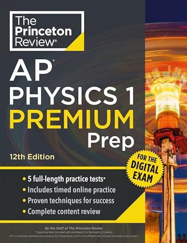 Princeton Review AP Physics 1 Premium Prep, 12th Edition: 5 Practice Tests + Digital Practice Online + Content Review (College Test Preparation)