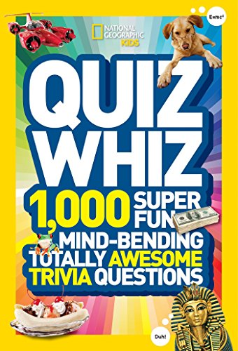 National Geographic Kids Quiz Whiz: 1,000 Super Fun, Mind-bending, Totally Awesome Trivia Questions