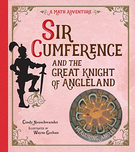 Sir Cumference and the Great Knight of Angleland (A Math Adventure)