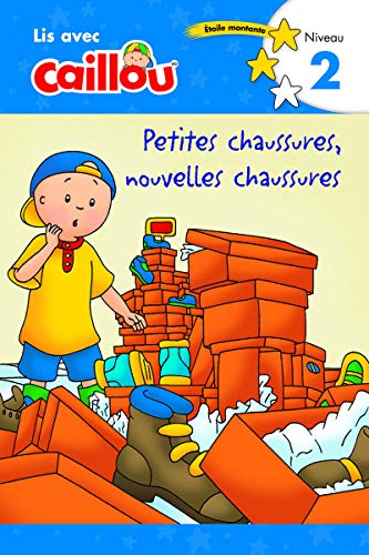 Caillou: Petites chaussures, nouvelles chaussures - Lis avec Caillou, Niveau 2 (French edition of Caillou: Old Shoes, New Shoes) (Read with Caillou)